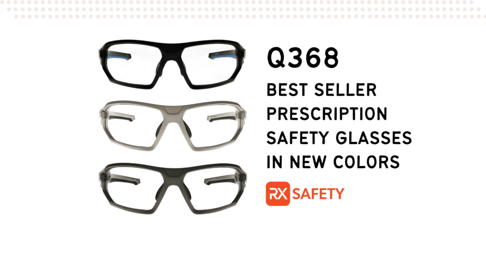 Q368,-a-best-selling-model-of- prescription-safety-glasses,-now-comes-in-new-colors.