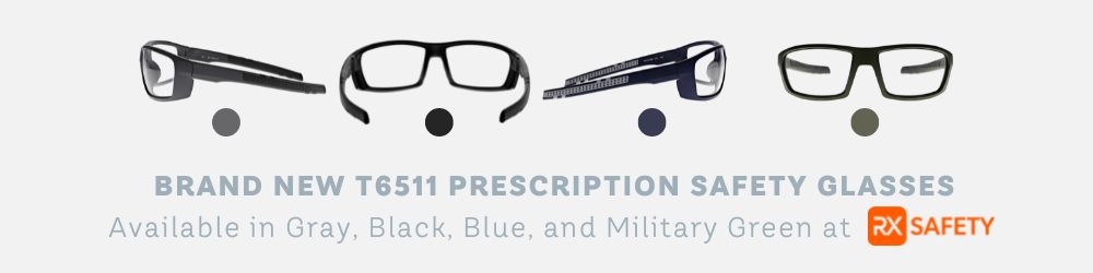New-T6511-prescription-safety-glasses- in-gray-black,-blue-and-military-green- now-available-at-Rx-Safety.