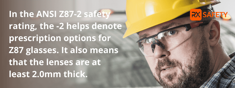 In-the-ANSI-Z87.2-safety-rating,-the- "-2" indicates-prescription-options-and-ensures-lenses-are-at-least-2.0- mm-thick.
