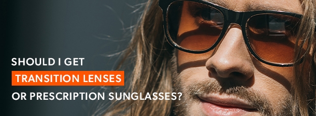 blog-thumbnail-Should-I-Get-Transition-Lenses-or-Prescription-Sunglasses-RX-Safety